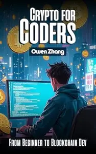 Crypto for Coders: From Beginner to Blockchain Dev