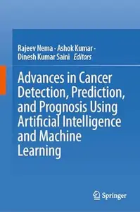 Advances in Cancer Detection, Prediction, and Prognosis Using Artificial Intelligence and Machine Learning