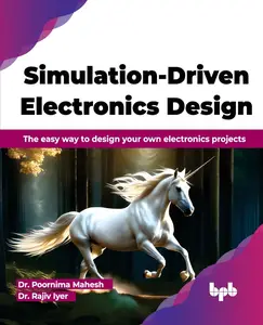 Simulation-Driven Electronics Design: The easy way to design your own electronics projects (English Edition)