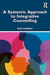 A Systemic Approach to Integrative Counselling