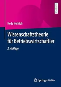 Wissenschaftstheorie für Betriebswirtschaftler, 2. Auflage