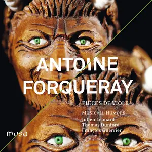 Musicall Humors - Antoine Forqueray: Pièces de Viole, Volume 1 (2011)
