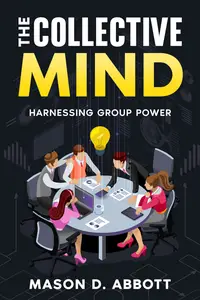 The Collective Mind: Harnessing Group Power