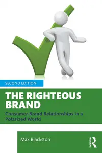 The Righteous Brand: Consumer Brand Relationships in a Polarized World, 2nd Edition