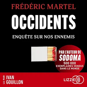 Frederic Martel, "Occidents : Enquête sur nos ennemis"