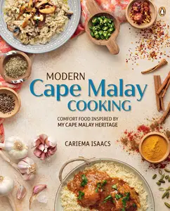 Modern Cape Malay Cooking: Comfort Food Inspired by My Cape Malay Heritage