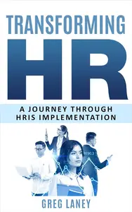 Transforming HR: A Journey Through HRIS Implementation