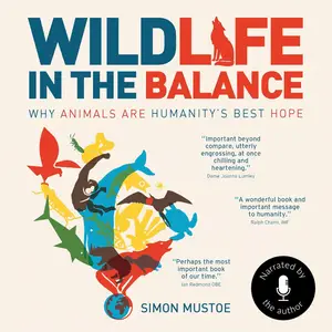 Wildlife in the Balance: Why Animals Are Humanity's Best Hope