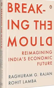 Breaking the Mould: Reimagining India's Economic Future