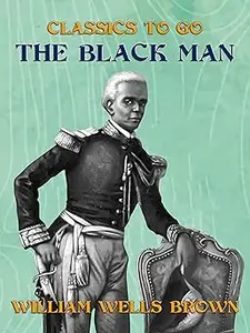 The Black Man: His Antecedents, His Genius, and His Achievements