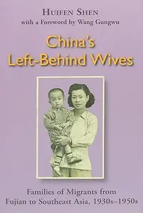 China's Left-Behind Wives: Families of Migrants from Fujian to Southeast Asia, 1930s-1950s