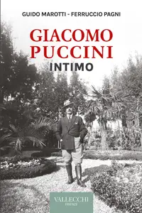 Giacomo Puccini. Intimo - Guido Morotti & Ferruccio Pagni