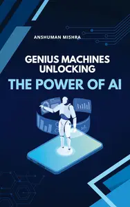 GENIUS MACHINES UNLOCKING THE POWER OF AI