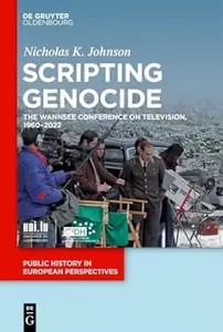 Scripting Genocide: The Wannsee Conference on Television, 1960–2022
