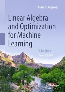 Linear Algebra and Optimization for Machine Learning: A Textbook (2nd Edition)