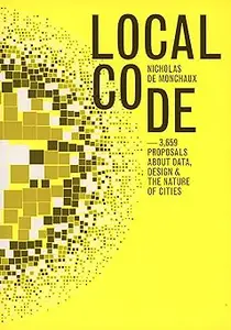 Local Code: 3,659 Proposals About Data, Design & the Nature of Cities (Repost)