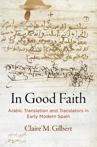 In Good Faith: Arabic Translation and Translators in Early Modern Spain