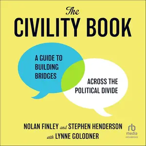 The Civility Book: A Guide to Building Bridges Across the Political Divide