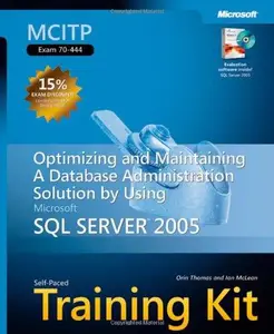 MCITP Self-Paced Training Kit (Exam 70-444): Optimizing and Maintaining a Database Administration Solution Using Microsoft SQL