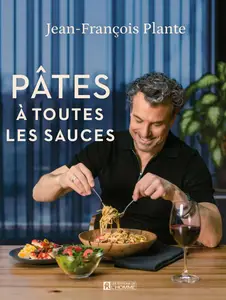 Jean-François Plante, "Pâtes: À toutes les sauces"