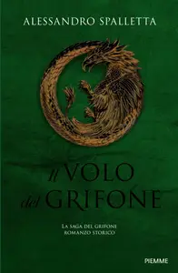 Il volo del grifone. La saga del grifone - Alessandro Spalletta