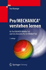 Pro/MECHANICA® verstehen lernen: fur Pro/ENGINEER Wildfire® 4.0 und Creo Elements/Pro 5.0 (Wildfire® 5.0)