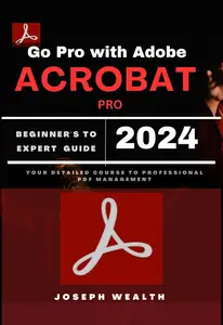 Go Pro with Adobe Acrobat Pro 2024: Beginner's to Expert Guide