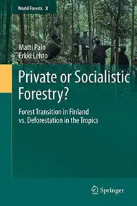 Private or Socialistic Forestry?: Forest Transition in Finland vs. Deforestation in the Tropics