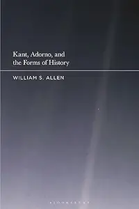 Kant, Adorno, and the Forms of History