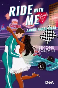 Simone Soltani - Ride with me: Amore fuori pista