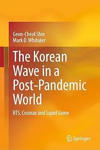 The Korean Wave in a Post-Pandemic World: BTS, Cosmax and Squid Game