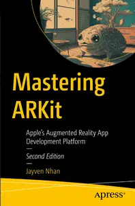 Mastering ARKit: Apple's Augmented Reality App Development Platform, 2nd Edition