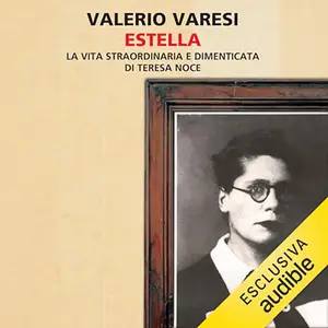 «Estella? La vita straordinaria e dimenticata di Teresa Noce» by Valerio Varesi