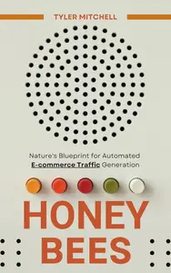 Honey Bees: Nature's Blueprint for Automated E-commerce Traffic Generation