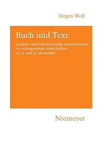Buch und Text: Literatur- und kulturhistorische Untersuchungen zur volkssprachigen Schriftlichkeit im 12. und 13. Jahrhundert