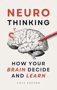 Neuro Thinking: How your Brain Decide and Learn (Human Behavior)