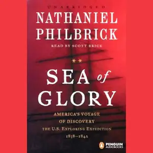 Sea of Glory: America's Voyage of Discovery, the U.S. Exploring Expedition, 1838-1842