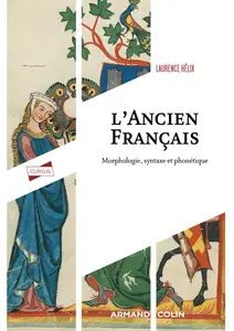 Laurence Hélix, "L'ancien français: Morphologie, syntaxe et phonétique"