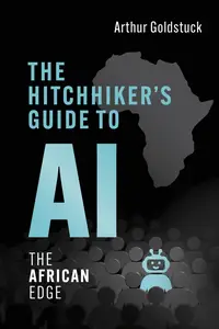 The Hitchhiker's Guide to AI: The African Edge, Revised Edition