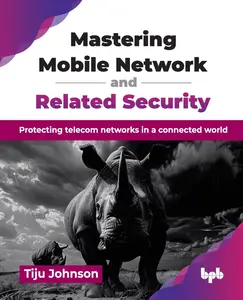 Mastering Mobile Network and Related Security: Protecting telecom networks in a connected world (English Edition)