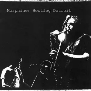 Morphine - Bootleg Detroit (Deluxe Edition) [2025 Remaster] [Live] (2000/2025)