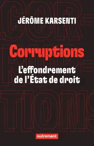 Jérôme Karsenti, "Corruptions: L'effondrement de l'État de droit"