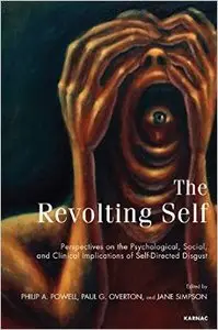 The Revolting Self: Perspectives on the Psychological, Social, and Clinical Implications of Self-Directed Disgust