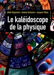 Andrei Varlamov, Jacques Villain, Attilio Rigamonti, "Le kaléidoscope de la physique"