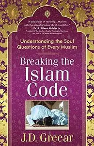 Breaking the Islam Code: Understanding the Soul Questions of Every Muslim