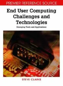 End User Computing Challenges and Technologies: Emerging Tools and Applications