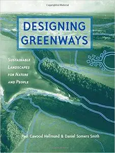 Designing Greenways: Sustainable Landscapes for Nature and People, Second Edition