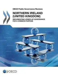 OECD Public Governance Reviews Northern Ireland (United Kingdom): Implementing Joined-up Governance for a Common Purpose