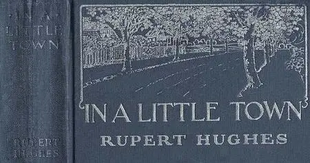 «In a Little Town» by Rupert Hughes