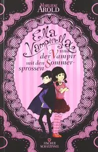 Marliese Arold - Ella Vampirella und der Vampir mit den Sommersprossen